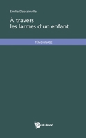 A travers les larmes d'un enfant (French Edition) 2748349903 Book Cover