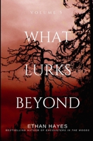 What Lurks Beyond: Volume 5 B0C2S6P24V Book Cover