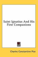 Saint Ignatius and His First Companions 1163167282 Book Cover