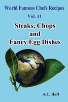 Steaks, Chops and Fancy Egg Dishes of the World Famous Chefs, United States, Canada, Europe; The Steak, Chop and Egg Book 1534848398 Book Cover