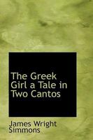 The Greek Girl a Tale in Two Cantos 1275794211 Book Cover