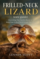 FRILLED-NECK LIZARD (care guide): Everything You Need to Know to Keep Your Frilled-Neck Lizard Thriving B0H8LJQFPF Book Cover