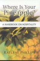 Where is Your Pineapple?: A Handbook on Hospitality 0965049132 Book Cover