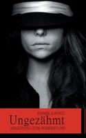 Ungezähmt: Anleitung zum Widerstand 3752626356 Book Cover