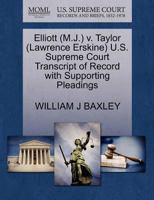 Elliott (M.J.) v. Taylor (Lawrence Erskine) U.S. Supreme Court Transcript of Record with Supporting Pleadings 127059351X Book Cover