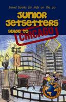 Junior Jetsetters Guide to Chicago 0978460111 Book Cover