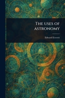 The Uses of Astronomy 1023091755 Book Cover