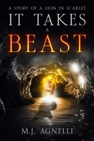 It Takes a Beast: A story of a Lion in Scarlet B0FHBBJJZC Book Cover