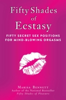 Fifty Shades of Ecstasy: Fifty Secret Sex Positions for Mind-Blowing Orgasm 1616087552 Book Cover