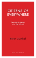 Citizens of Everywhere: Searching for identity in the age of Brexit and of Covid-19 1913368076 Book Cover