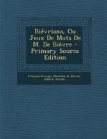 Bi�vriana, Ou Jeux de Mots de M. de Bi�vre 1293071692 Book Cover