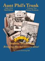 Aunt Phil's Trunk Volume Two Student Workbook Third Edition: Curriculum that brings Alaska's history alive! 1940479339 Book Cover