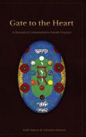 Gate to the Heart: A Manual of Contemplative Jewish Practice 0615944566 Book Cover