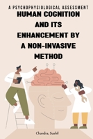 Psychophysiological assessment of human cognition and its enhancement by a non-invasive method 1805455125 Book Cover