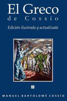 El Greco de Cossio. Edicion Ilustrada Y Actualizada (En Color) 1539832694 Book Cover