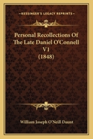 Personal Recollections of the Late Daniel O'Connell V1 (1848) 116468454X Book Cover
