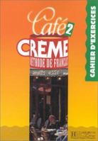 Café crème 2: Méthode de français : cahier d'exercices 2011550947 Book Cover