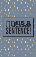 No! Is a complete sentence: Self-guided mindfulness journal of self-reflection, inspiration, self-exploration and gratitude 1708179410 Book Cover