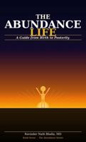 The Abundance Life: A Guide from Birth to Posterity (THE ABUNDANCE TRILOGY Reclaiming Human Dignity in an Age of Scarcity) 1971562483 Book Cover