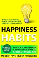 Happiness: Habits to Hack Your Mindset & Rewire Your Brain to Attract More Joy 1096124017 Book Cover