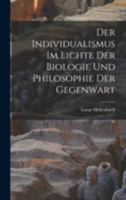 Der Individualismus im Lichte der Biologie und Philosophie der Gegenwart 1017897441 Book Cover