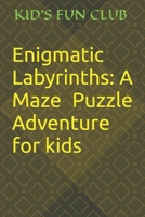 Enigmatic Labyrinths: A Maze Puzzle Adventure for kids B0CP2XC884 Book Cover
