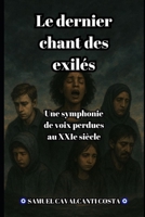 Le dernier chant des exilés: Une symphonie de voix perdues au XXIe siècle (The Last Song of the Exiles) (French Edition) B0FMPXRTYB Book Cover