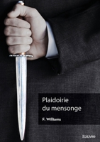 Plaidoirie du mensonge (French Edition) 2414634472 Book Cover