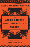 The Anarchist Who Shared My Name 1941920713 Book Cover