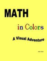 Math in Colors: A Visual Adventure 1523728914 Book Cover