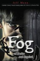 Fog: A Novel of Desire and Reprisal 1590213599 Book Cover