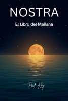 NOSTRA El Libro del Mañana (Spanish Edition) B0G62SHN1Z Book Cover