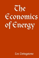 The Economics of Energy 0557053870 Book Cover