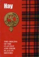 The Hays: The Origins of the Clan Hay and Their Place in History (Scottish Clan Mini-book) 1852170689 Book Cover