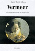 Vermeer: The Complete Paintings by the Master of Light (Master Artists Library) 0765108631 Book Cover