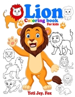 Lion coloring book for kids: Little and Big Kids Lion Coloring Book for 3-5-6-7-8-9-10-11-12 Years Old Kids B08PJPWHVR Book Cover