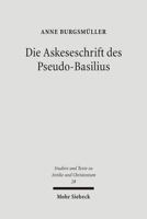 Die Askeseschrift Des Pseudo-Basilius: Untersuchungen Zum Brief 'Uber Die Wahre Reinheit in Der Jungfraulichkeit' 3161486579 Book Cover