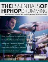 The Essentials of Hip-Hop Drumming: Master The Art of Breakbeats, New Jack Swing, Boom Bap, Drunk Grooves & Trap 1789334675 Book Cover