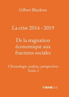 La crise 2014 - 2019: De la stagnation économique aux fractures sociales (French Edition) B07VWZXH7J Book Cover