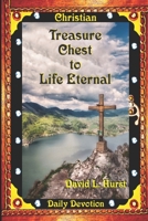 Treasure Chest to Life Eternal 1732175020 Book Cover