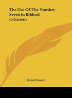 The Use Of The Number Seven In Biblical Criticism 142545741X Book Cover