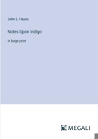 Notes Upon Indigo: in large print 3387082029 Book Cover