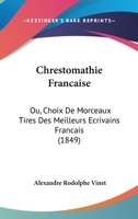 Chrestomathie Francaise: Ou Choix De Morceaux Tires Des Meilleurs Ecrivains Francais (1859) 1175258512 Book Cover