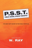 P.S.S.T. Public School Speech Therapist: (The Best Kept Secret in the Public Schools) 1728342686 Book Cover