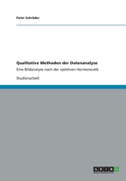 Qualitative Methoden der Datenanalyse: Eine Bildanalyse nach der ojektiven Hermeneutik 3656250669 Book Cover