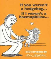 If You Weren't a Hedgehog...If I Weren't a Hemophiliac: 232 Cartoons 0740779710 Book Cover