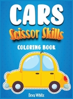 Scissors Skills Cars coloring book for kids 4-8: Cut and color! An Activity Book for boys and girls to learn while having fun! 180285200X Book Cover