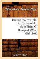 Pouesio Prouvenaalo. Li Parpaioun Blu, de William-C. Bonaparte-Wyse (A0/00d.1868) 2012763421 Book Cover
