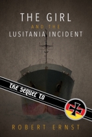The Sequel to the Girl and the Lusitania Incident 1985641208 Book Cover