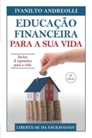 Educa??o Financeira para a Sua Vida : Liberte-Se Da Escravid?o! 1549971808 Book Cover